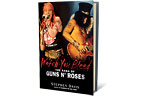 Exclusive Excerpt: Stephen Davis’s ‘Watch You Bleed: The Saga of Guns N’ Roses’