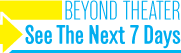 Beyond Art & Dance: See the Next 7 Days