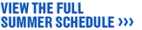 View the full summer schedule