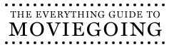 Everything Guide to Moviegoing
