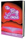 The Big Love by Sarah Dunn.